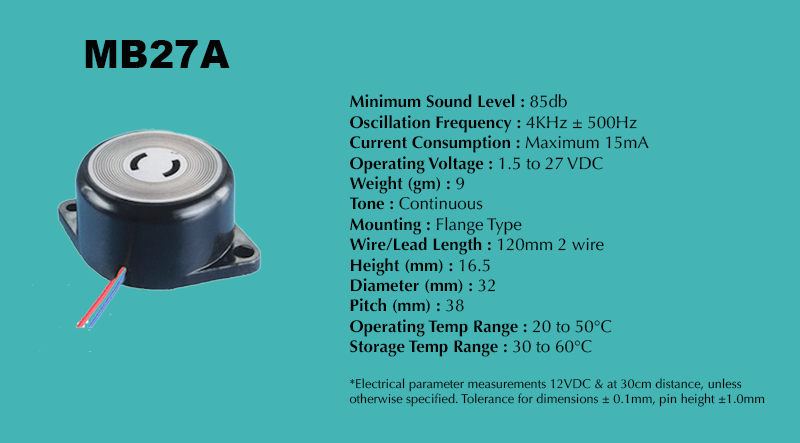 MB27A Piezo Buzzer specification sheet: Minimum Sound Level 85 dB; Oscillation Frequency 4 kHz ± 500 Hz; Operating Voltage 1.5 to 27 VDC; Current Consumption Maximum 15 mA; Tone Continuous; Mounting Flange Type; Diameter 32 mm; Height 16.5 mm